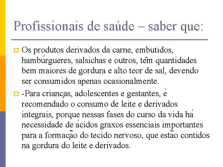 Profissionais de saúde – saber que: Os produtos derivados da carne, embutidos, hambu rgueres,