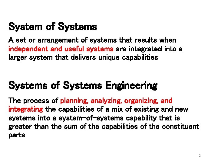 System of Systems A set or arrangement of systems that results when independent and