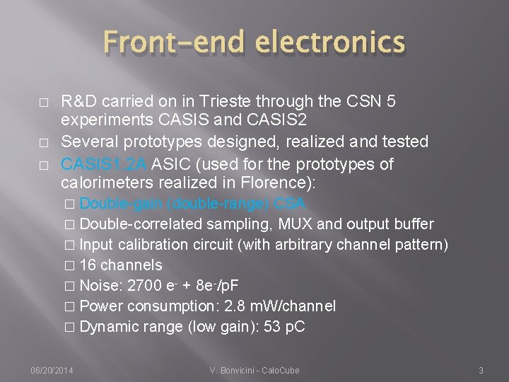 Front-end electronics � � � R&D carried on in Trieste through the CSN 5