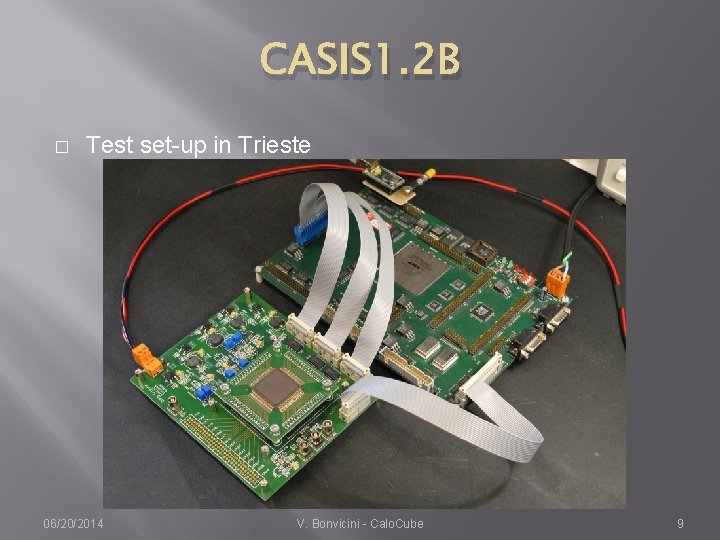 CASIS 1. 2 B � Test set-up in Trieste 06/20/2014 V. Bonvicini - Calo.