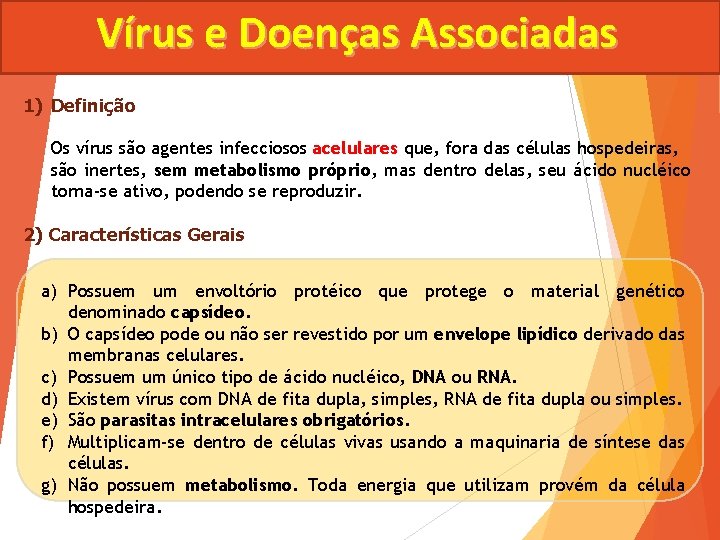 Vírus e Doenças Associadas 1) Definição Os vírus são agentes infecciosos acelulares que, fora