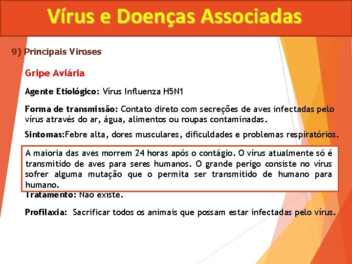 Vírus e Doenças Associadas 9) Principais Viroses Gripe Aviária Agente Etiológico: Vírus Influenza H