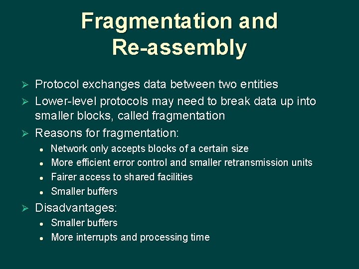 Fragmentation and Re-assembly Protocol exchanges data between two entities Ø Lower-level protocols may need