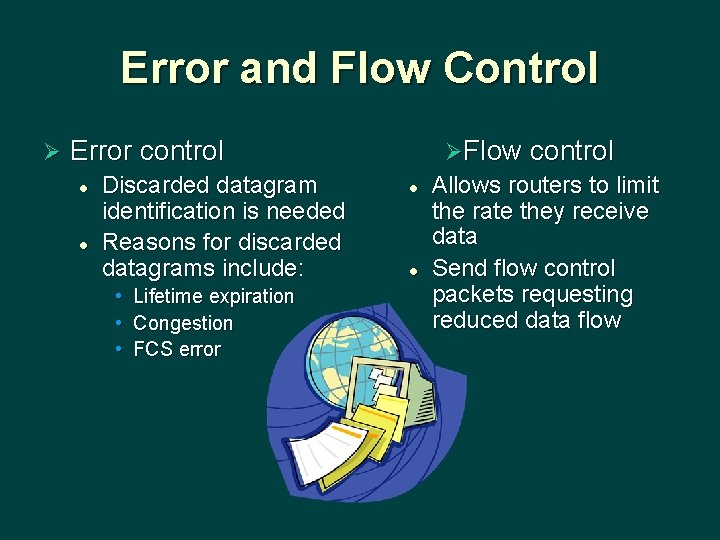 Error and Flow Control Ø Error control l l Discarded datagram identification is needed