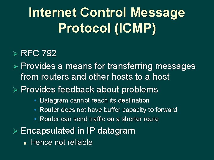 Internet Control Message Protocol (ICMP) Ø RFC 792 Ø Provides a means for transferring