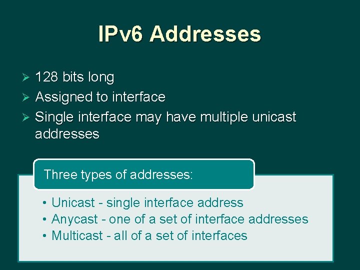 IPv 6 Addresses 128 bits long Ø Assigned to interface Ø Single interface may