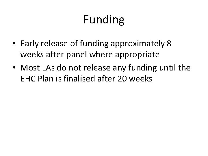 Funding • Early release of funding approximately 8 weeks after panel where appropriate •