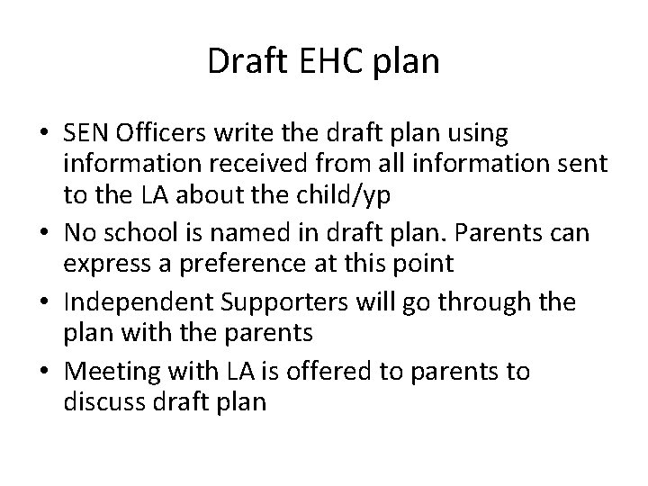 Draft EHC plan • SEN Officers write the draft plan using information received from