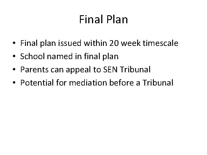 Final Plan • • Final plan issued within 20 week timescale School named in