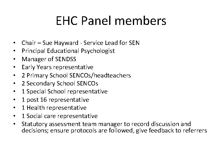 EHC Panel members • • • Chair – Sue Hayward - Service Lead for