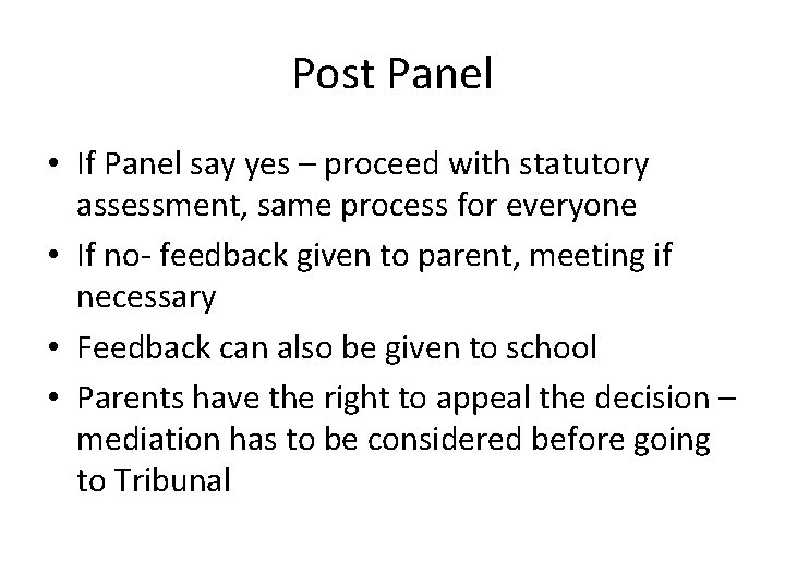 Post Panel • If Panel say yes – proceed with statutory assessment, same process
