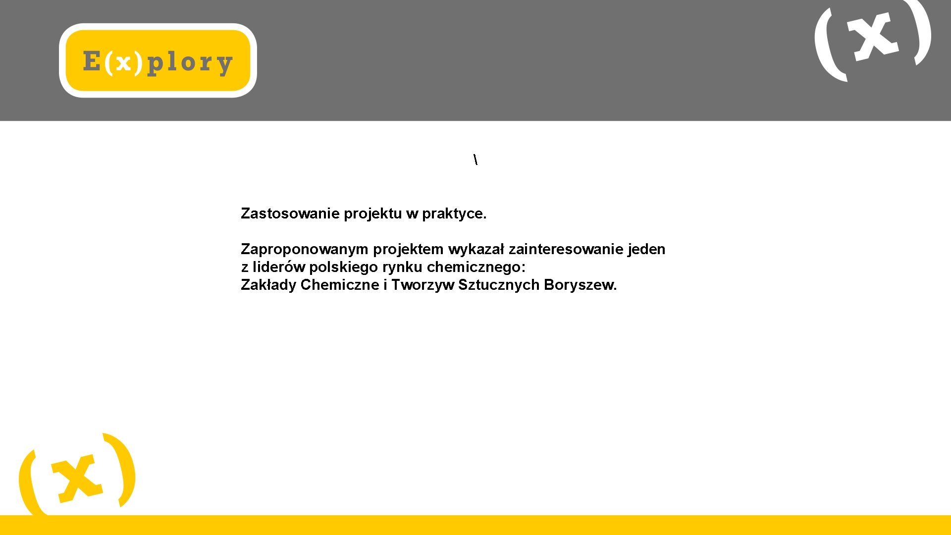  Zastosowanie projektu w praktyce. Zaproponowanym projektem wykazał zainteresowanie jeden z liderów polskiego rynku