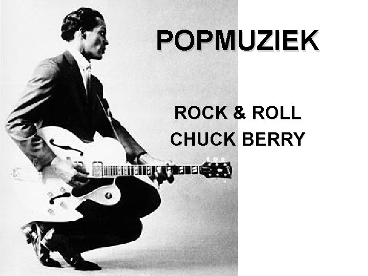 POPMUZIEK ROCK & ROLL CHUCK BERRY 