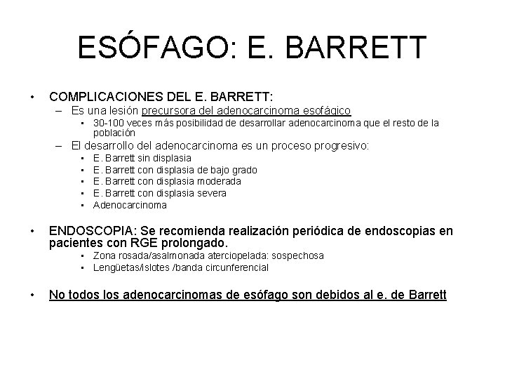 ESÓFAGO: E. BARRETT • COMPLICACIONES DEL E. BARRETT: – Es una lesión precursora del