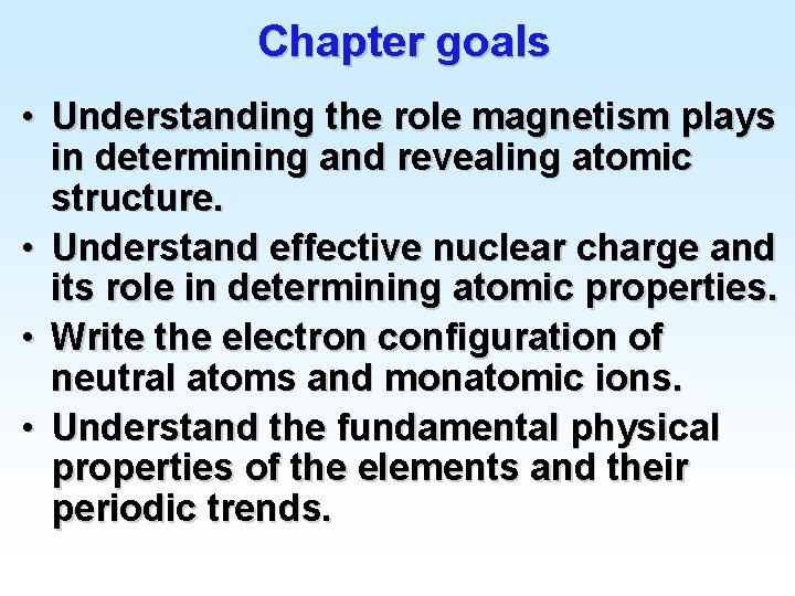 Chapter goals • Understanding the role magnetism plays in determining and revealing atomic structure.