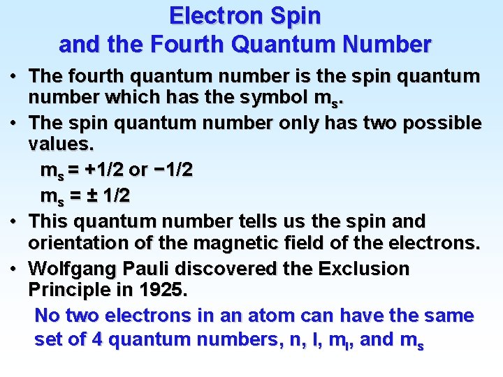Electron Spin and the Fourth Quantum Number • The fourth quantum number is the