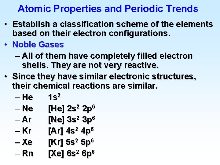 Atomic Properties and Periodic Trends • Establish a classification scheme of the elements based