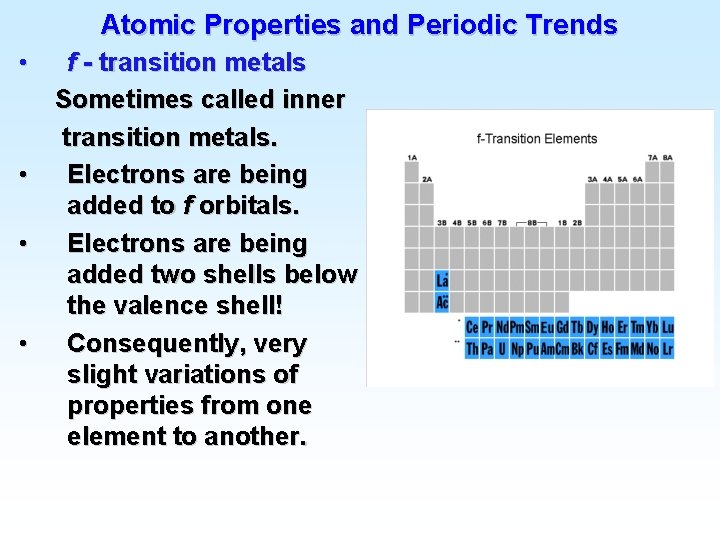 Atomic Properties and Periodic Trends • f - transition metals Sometimes called inner transition