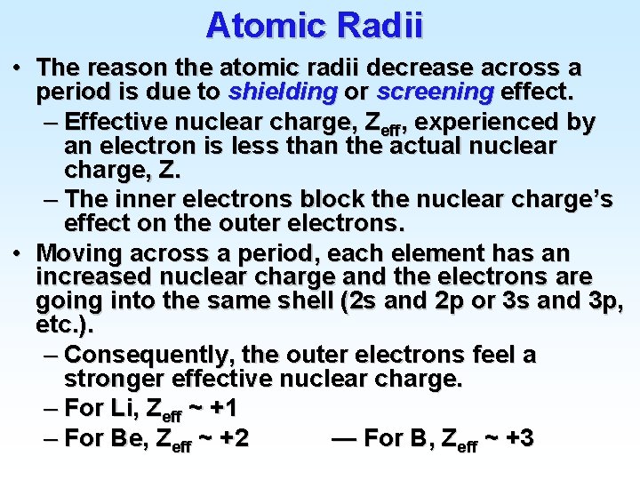 Atomic Radii • The reason the atomic radii decrease across a period is due