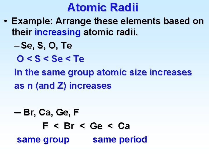 Atomic Radii • Example: Arrange these elements based on their increasing atomic radii. –