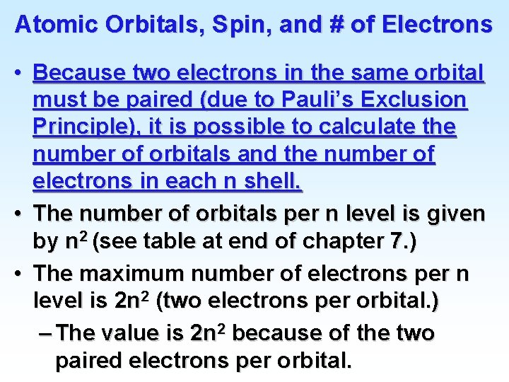 Atomic Orbitals, Spin, and # of Electrons • Because two electrons in the same