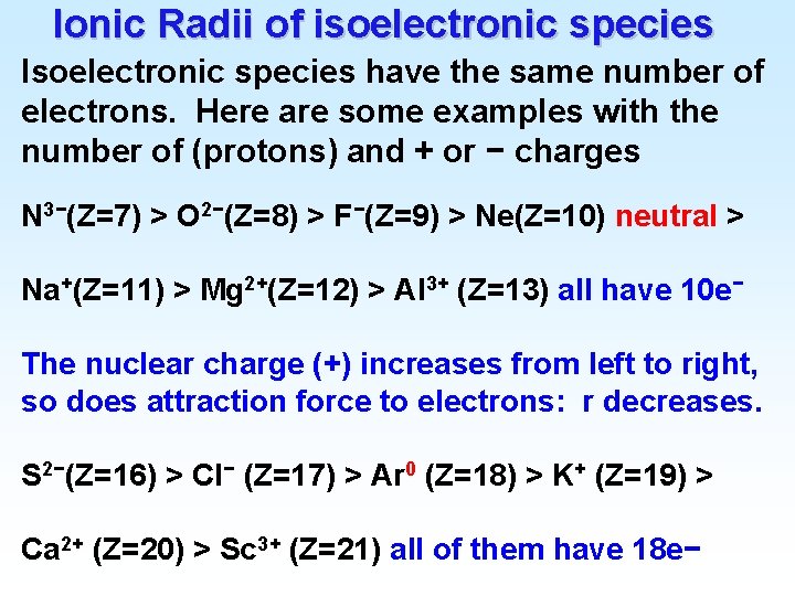 Ionic Radii of isoelectronic species Isoelectronic species have the same number of electrons. Here