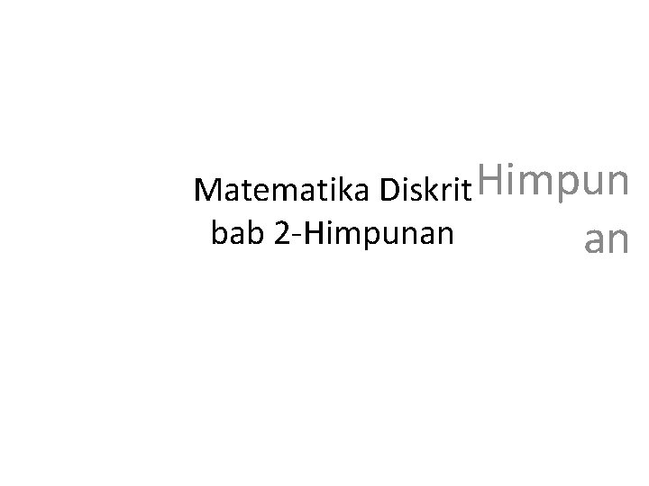 Matematika Diskrit Himpun bab 2 -Himpunan an 