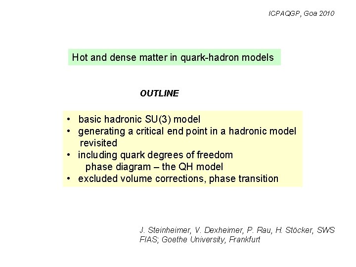 ICPAQGP, Goa 2010 Hot and dense matter in quark-hadron models OUTLINE • basic hadronic