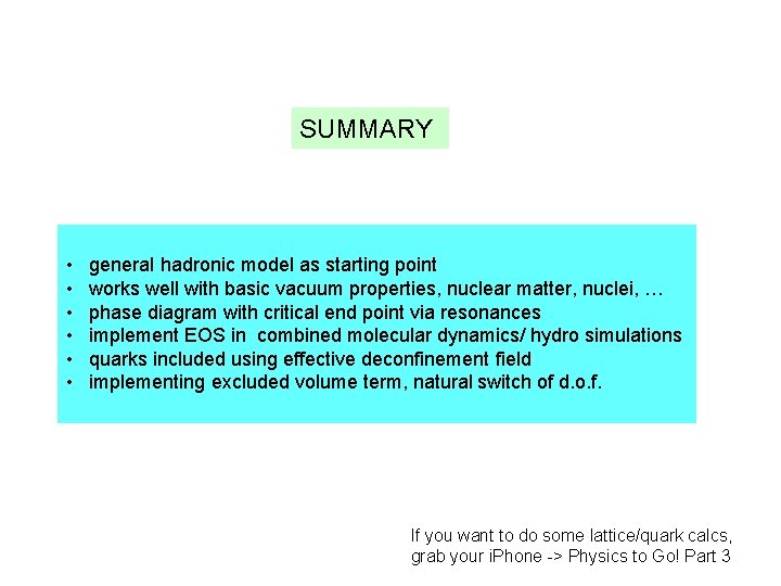 SUMMARY • • • general hadronic model as starting point works well with basic