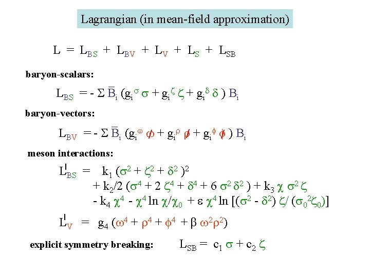 Lagrangian (in mean-field approximation) L = LBS + LBV + LSB baryon-scalars: LBS _