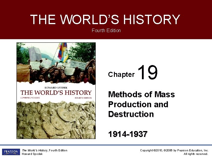 THE WORLD’S HISTORY Fourth Edition Chapter 19 Methods of Mass Production and Destruction 1914