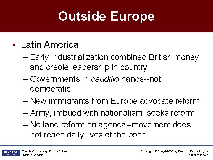 Outside Europe • Latin America – Early industrialization combined British money and creole leadership
