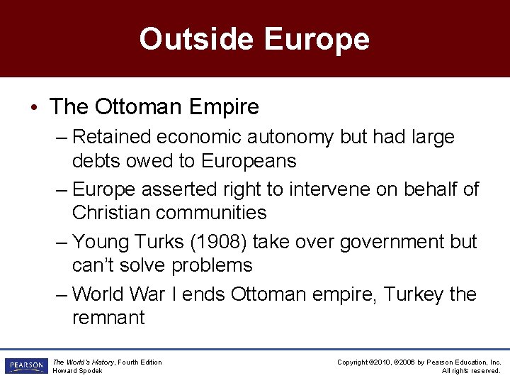 Outside Europe • The Ottoman Empire – Retained economic autonomy but had large debts