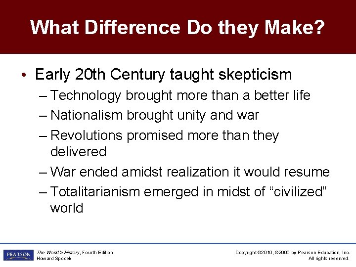 What Difference Do they Make? • Early 20 th Century taught skepticism – Technology