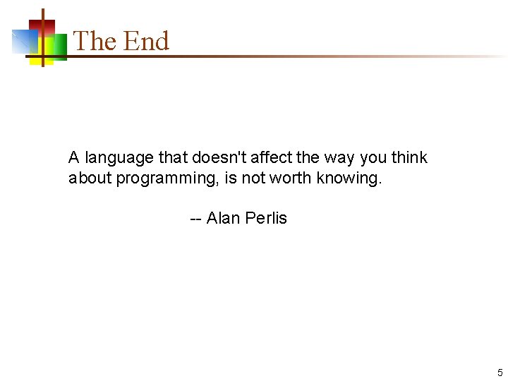 The End A language that doesn't affect the way you think about programming, is