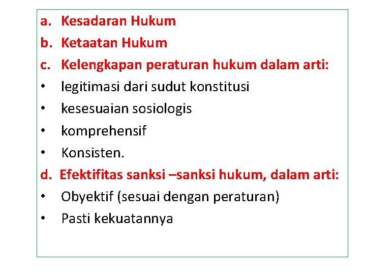 a. b. c. • • d. • • Kesadaran Hukum Ketaatan Hukum Kelengkapan peraturan