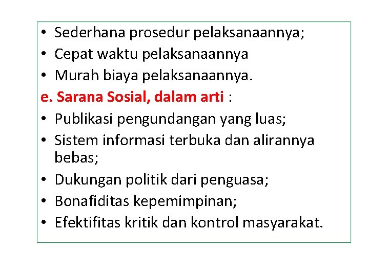  • Sederhana prosedur pelaksanaannya; • Cepat waktu pelaksanaannya • Murah biaya pelaksanaannya. e.