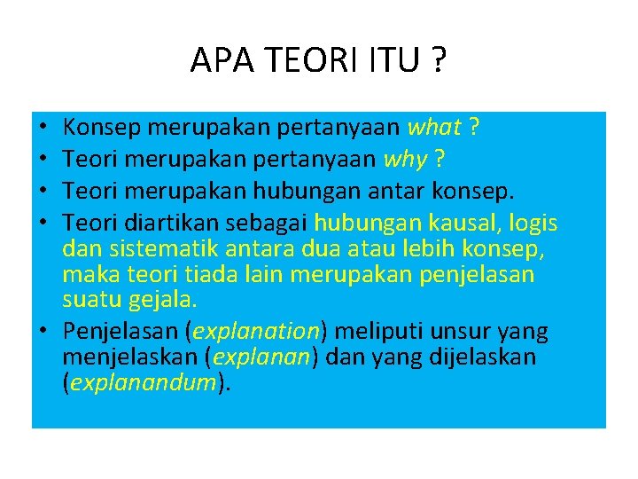 APA TEORI ITU ? Konsep merupakan pertanyaan what ? Teori merupakan pertanyaan why ?