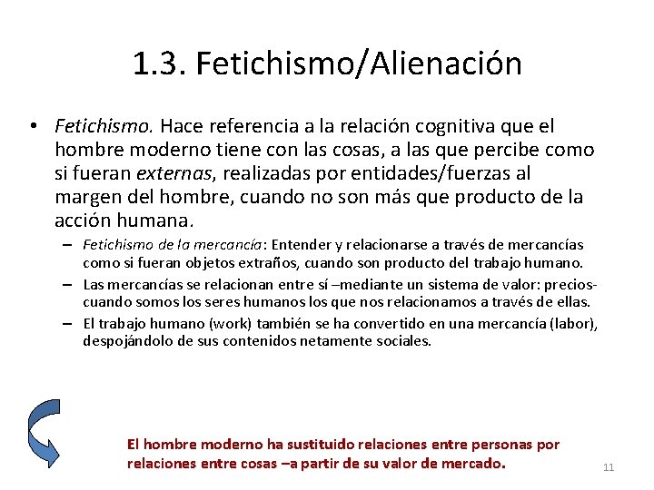 1. 3. Fetichismo/Alienación • Fetichismo. Hace referencia a la relación cognitiva que el hombre