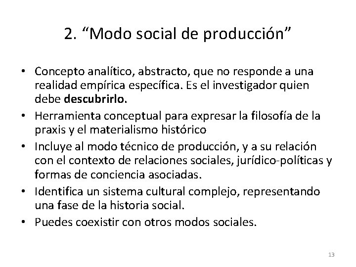 2. “Modo social de producción” • Concepto analítico, abstracto, que no responde a una