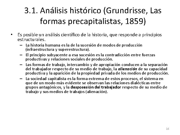 3. 1. Análisis histórico (Grundrisse, Las formas precapitalistas, 1859) • Es posible un análisis