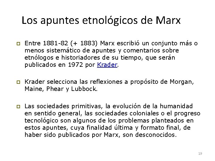 Los apuntes etnológicos de Marx p Entre 1881 -82 (+ 1883) Marx escribió un