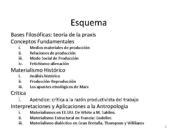 Esquema Bases Filosóficas: teoría de la praxis Conceptos Fundamentales i. iii. iv. Medios materiales