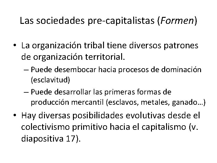 Las sociedades pre-capitalistas (Formen) • La organización tribal tiene diversos patrones de organización territorial.