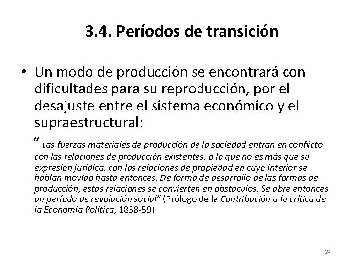 3. 4. Períodos de transición • Un modo de producción se encontrará con dificultades