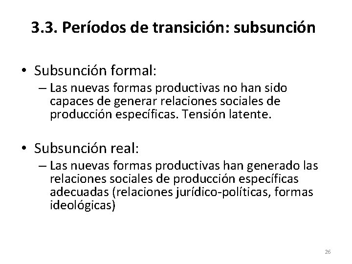 3. 3. Períodos de transición: subsunción • Subsunción formal: – Las nuevas formas productivas