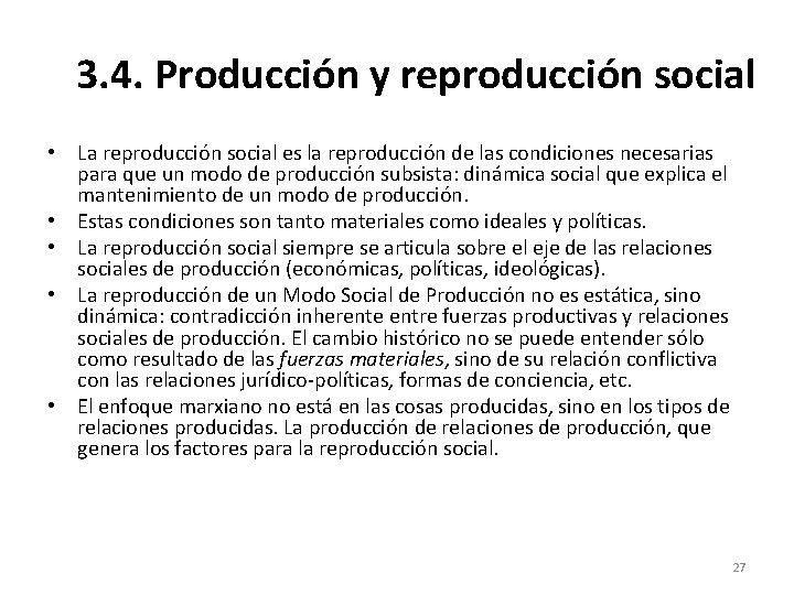 3. 4. Producción y reproducción social • La reproducción social es la reproducción de