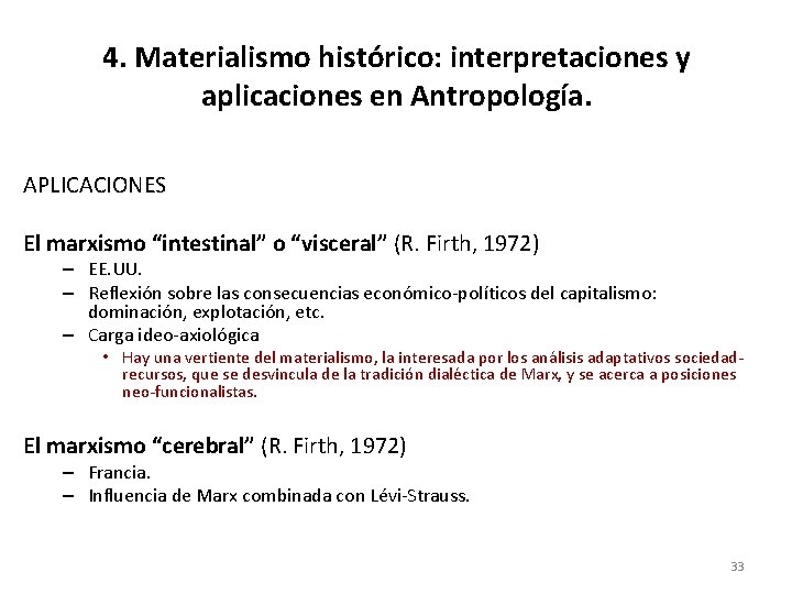 4. Materialismo histórico: interpretaciones y aplicaciones en Antropología. APLICACIONES El marxismo “intestinal” o “visceral”