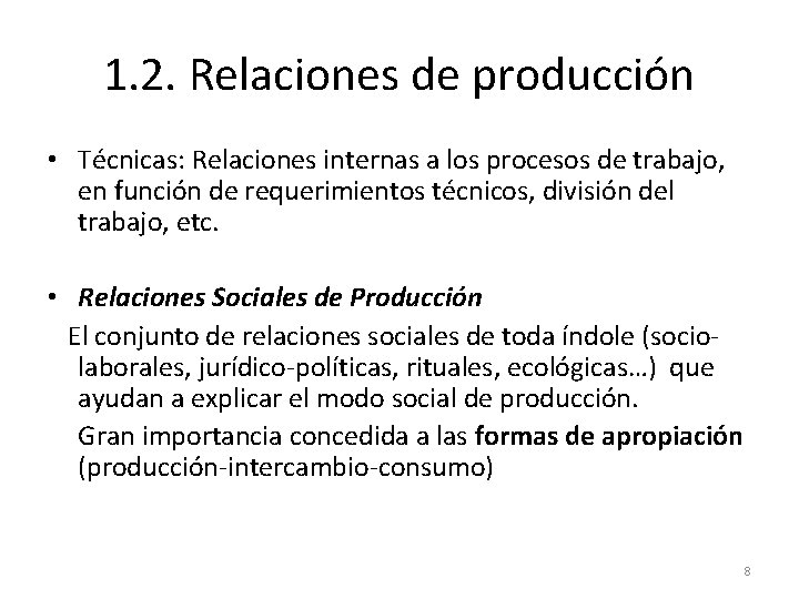 1. 2. Relaciones de producción • Técnicas: Relaciones internas a los procesos de trabajo,