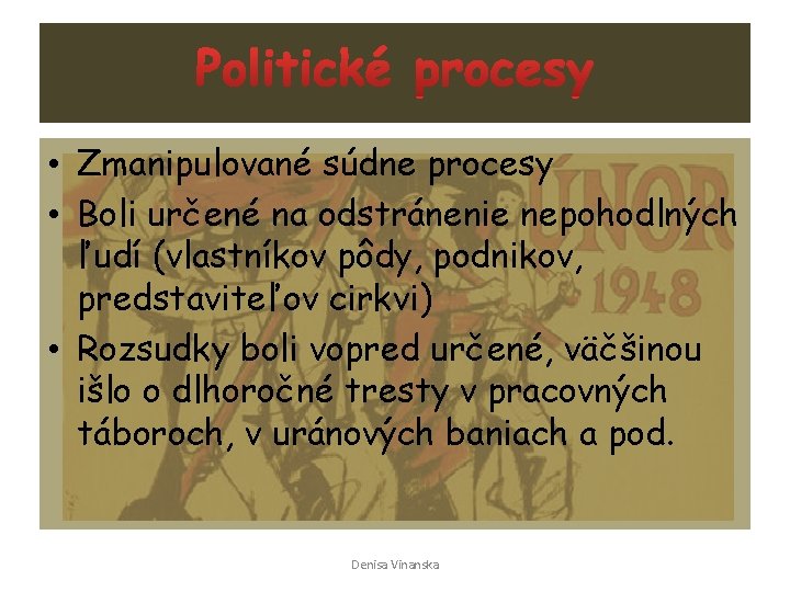  • Zmanipulované súdne procesy • Boli určené na odstránenie nepohodlných ľudí (vlastníkov pôdy,